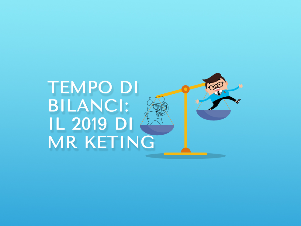 Tempo di bilanci: il 2019 di Mr Keting