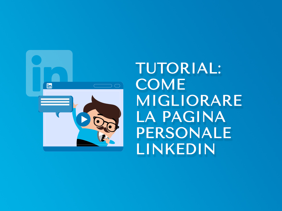 Tutorial: Come migliorare la pagina personale LinkedIn