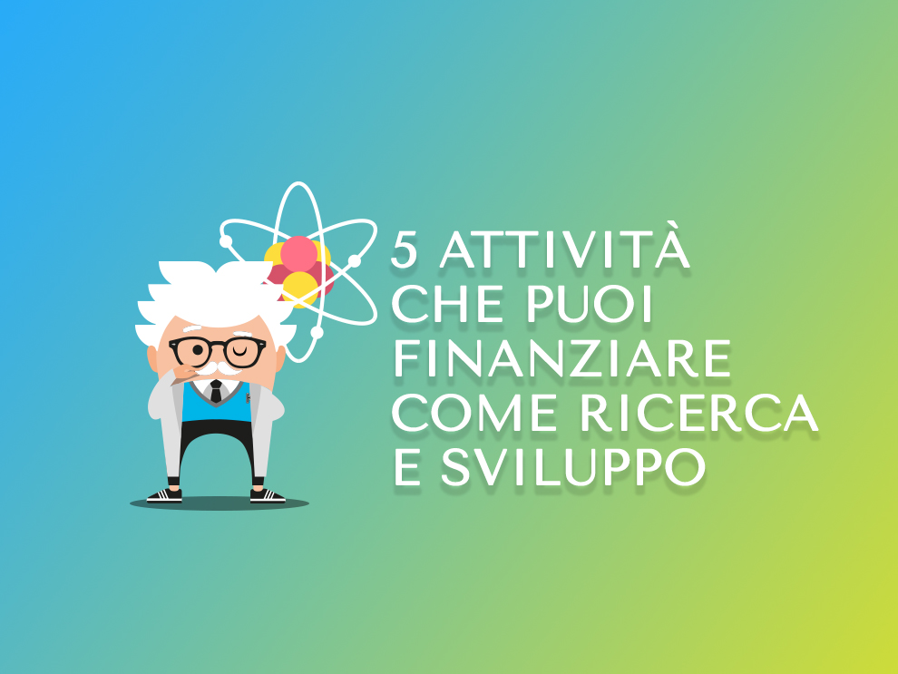 5 attività che puoi finanziare come ricerca e sviluppo