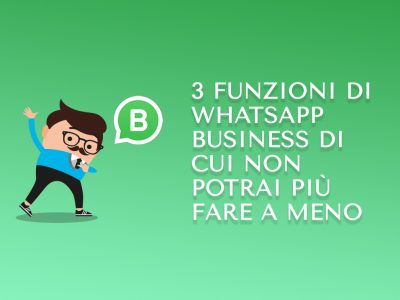 3 funzioni di whatsapp business di cui non potrai più fare a meno