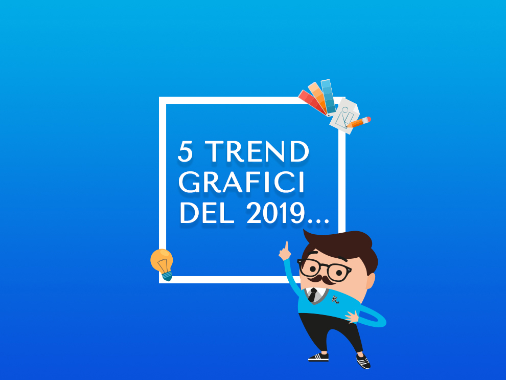 5 trend grafici del 2019
