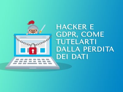 Hacker e GDPR, come tutelarti dalla perdita dei dati
