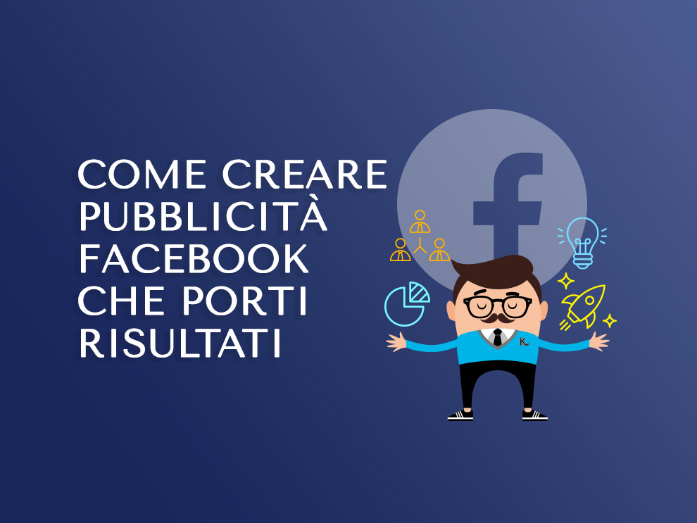 Come creare pubblicità facebook che porti risultati