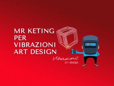 Mr Keting per Vibrazioni Art Design