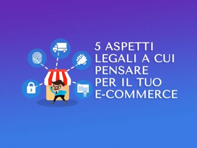 5 aspetti legali a cui pensare per il tuo e-commerce