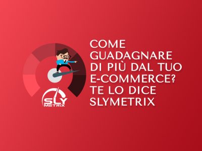Come guadagnare di più dal tuo e-commerce? te lo dice Slymetrix