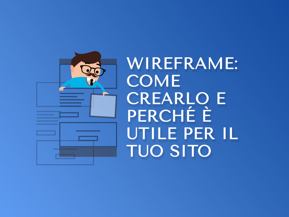 Wireframe: come crearlo e perché è utile per il tuo sito