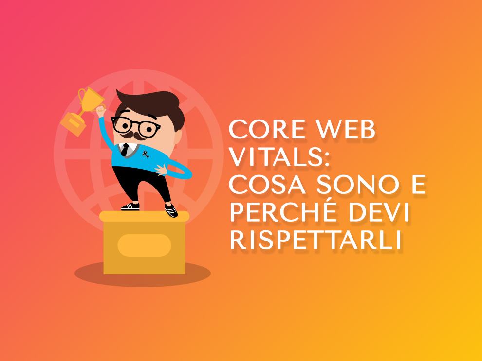 Core Web Vitals: cosa sono e perché devi rispettarli