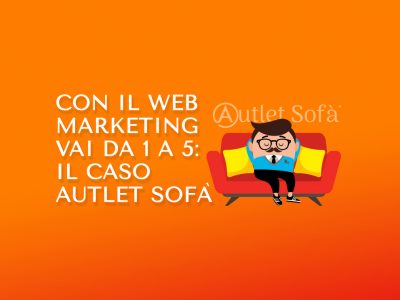 Con il web marketing vai da 1 a 5: il caso Autlet Sofà