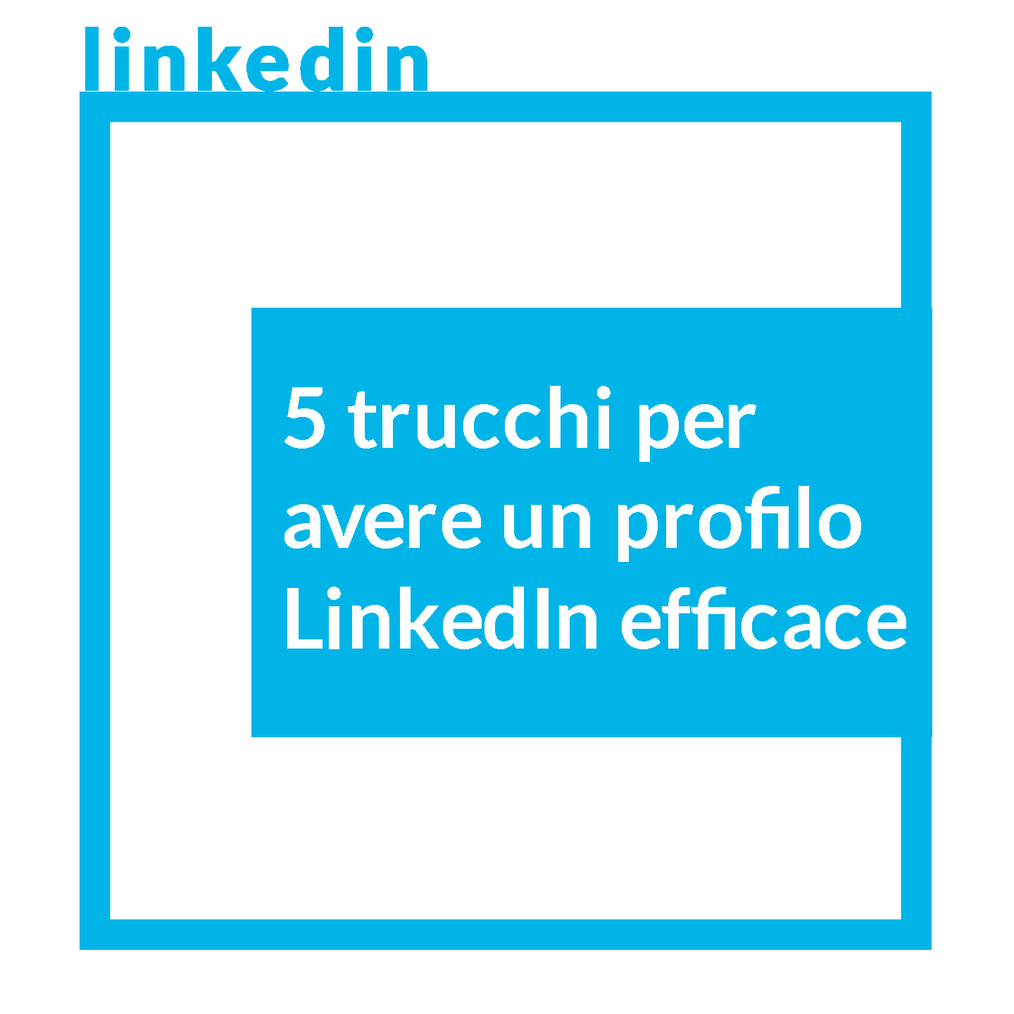 Come migliorare LinkedIn: scarica il tutorial