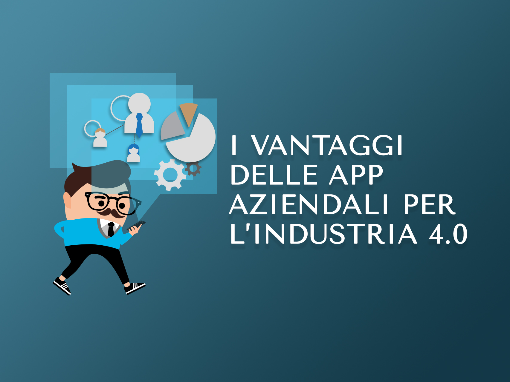 I vantaggi delle AppaI vantaggi delle App aziendali per l'industria 4.0 aziendali per l’industria 4.0