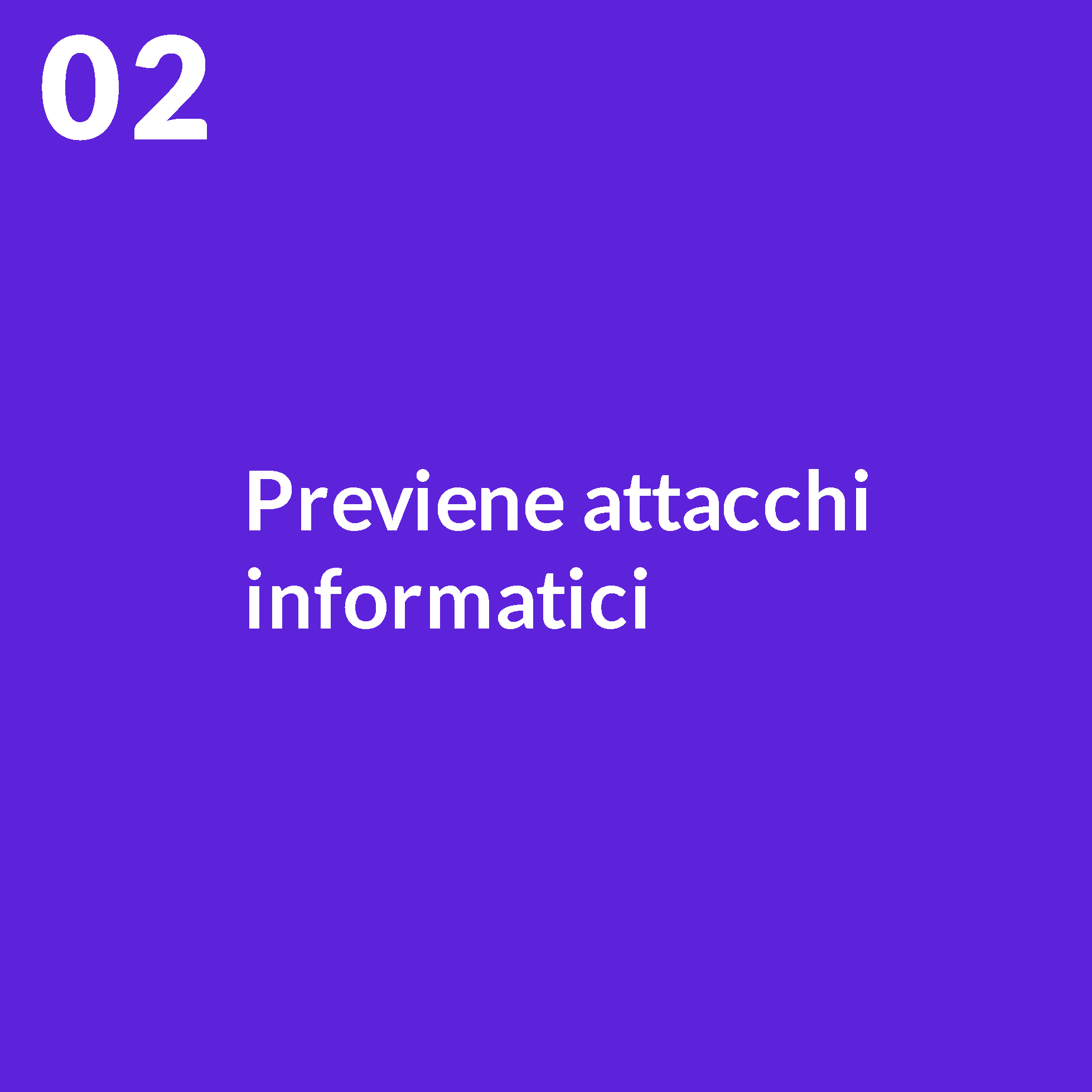 Previene attacchi informatici