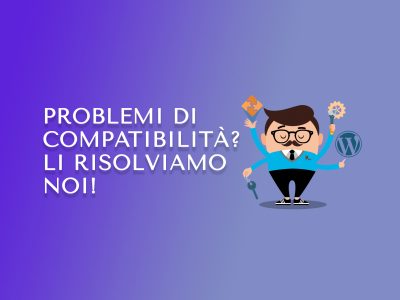 Problemi di compatibilità Li risolviamo noi!