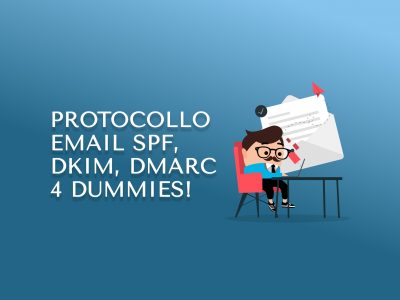 Protocollo email SPF, DKIM, DMARC 4 dummies!