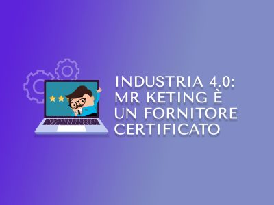 Industria 4.0: Mr Keting è un fornitore certificato