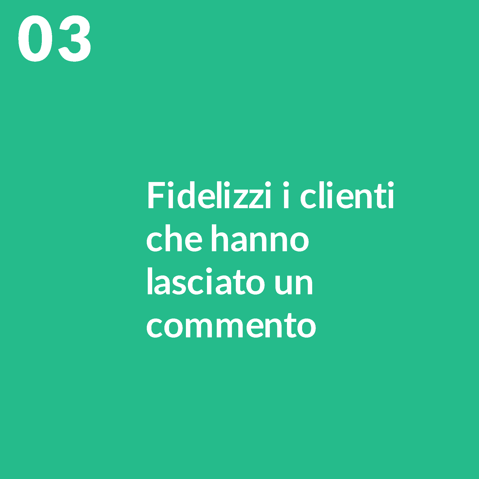 Fidelizzi i clienti