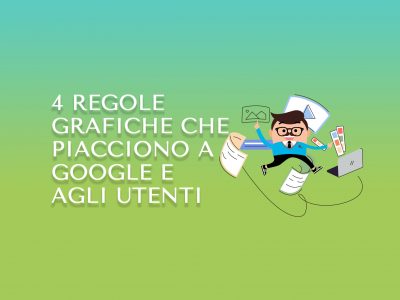 4 regole grafiche che piacciono a Google e agli utenti