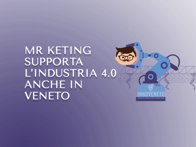 Mr Keting supporta l’industria 4.0 anche in Veneto