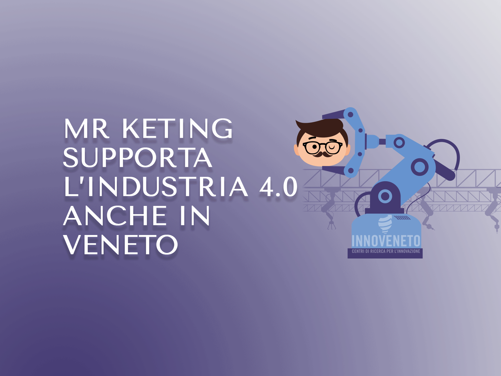 Mr Keting supporta l’industria 4.0 anche in Veneto