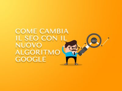 Come cambia il SEO con il nuovo algoritmo Google