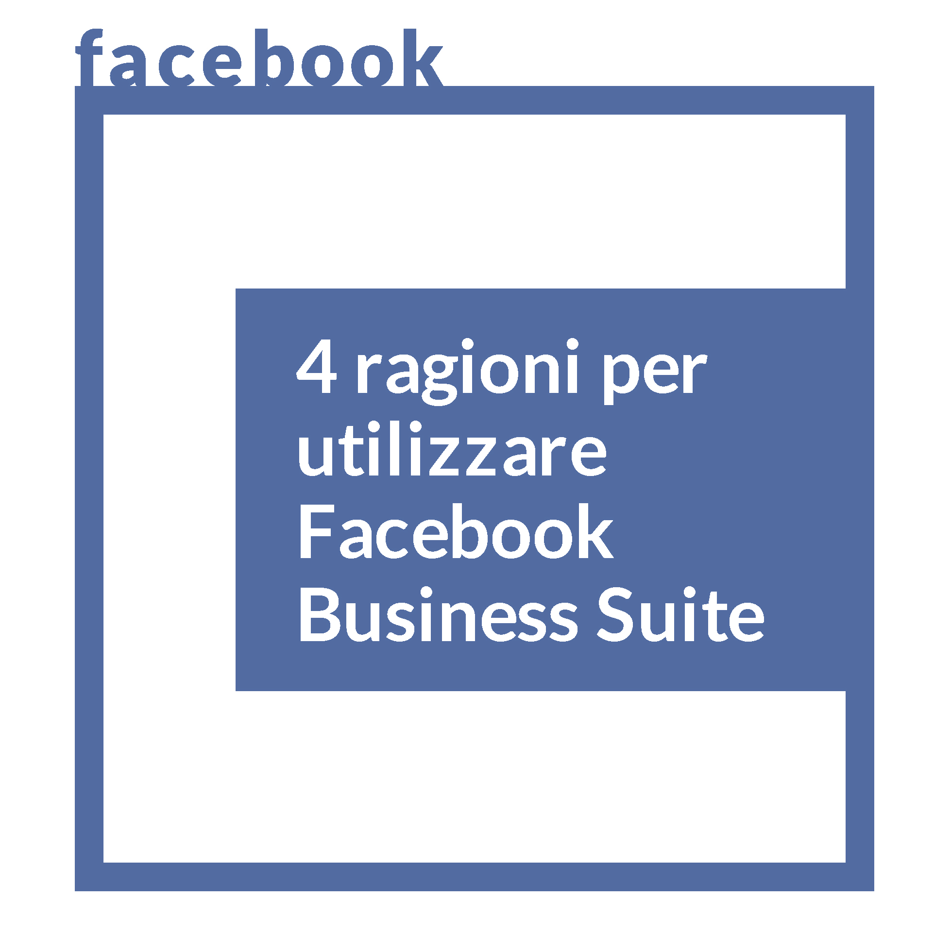 4 ragioni per utilizzare Facebook Business Suite