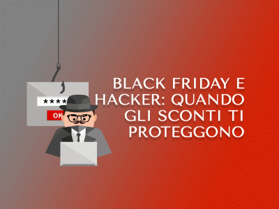 Black Friday e hacker: quando gli sconti ti proteggono
