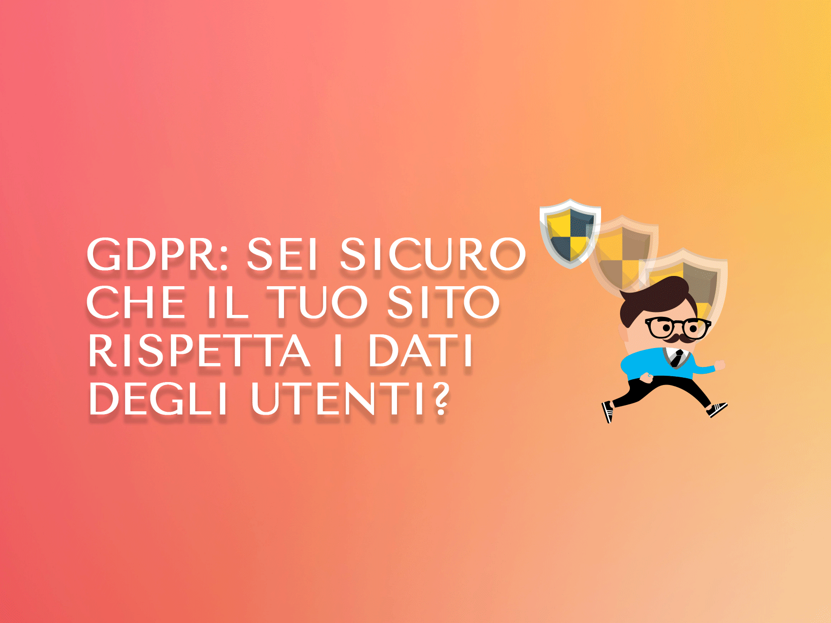 GDPR: sei sicuro che il tuo sito rispetta i dati degli utenti? | Mr Keting